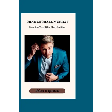 Chad Michael Murray: From One Tree Hill to Many Realities
