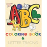 ABC Coloring Book and Letter Tracing: Coloring Activity Book for Preschool Children Ages 3+