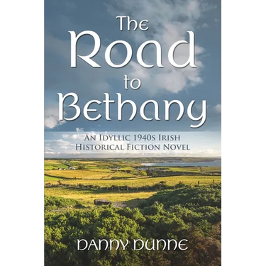 The Road to Bethany: An Idyllic 1940s Irish Historical Fiction Novel