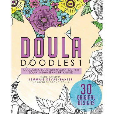 Doula Doudles1: a colouring book for expectant mothers doulas midwives and birthjunkies
