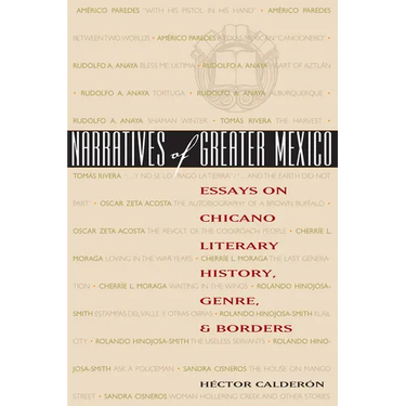Narratives of Greater Mexico: Essays on Chicano Literary History, Genre, and Borders
