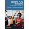 Digital Play Therapy: A Clinician's Guide to Comfort and Competence