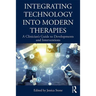 Integrating Technology Into Modern Therapies: A Clinician's Guide to Developments and Interventions