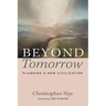 Beyond Tomorrow: Planning a New Civilization