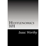 Hustlenomics 101: lessons about business and investing from a street hustlers perspective