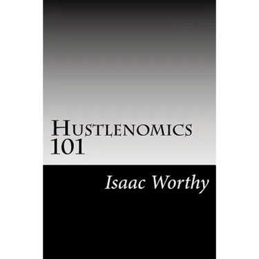 Hustlenomics 101: lessons about business and investing from a street hustlers perspective
