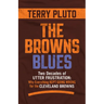 The Browns Blues: Two Decades of Utter Frustration: Why Everything Kept Going Wrong for the Cleveland Browns