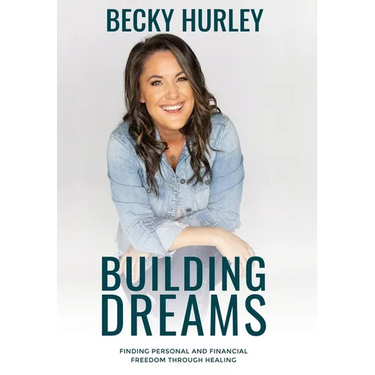 Building Dreams: Finding Personal and Financial Freedom Through Healing