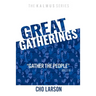 Great Gatherings: "Gather the People" (Joel 2:16)