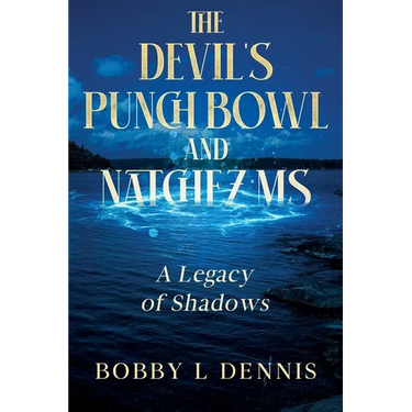 The Devil's Punch Bowl and Natchez MS: A Legacy of Shadows