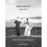 John Dolan: The Perfect Imperfect: The Wedding Photographs