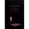 A Lifetime or Two