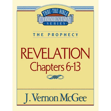 Thru the Bible Vol. 59: The Prophecy (Revelation 6-13): 59
