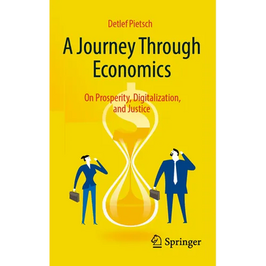 A Journey Through Economics: On Prosperity, Digitalization, and Justice