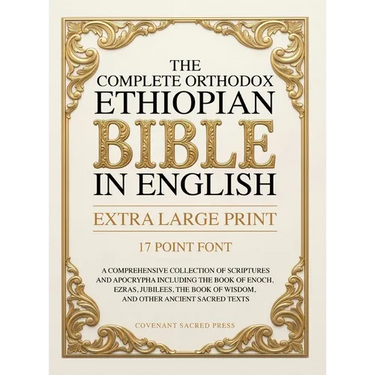 The Complete Orthodox Ethiopian Bible in English (Extra Large Print 17 Point Font): A Comprehensive Collection of Scriptures and Apocrypha Including t