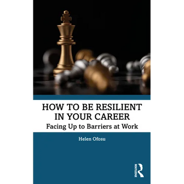 How to Be Resilient in Your Career: Facing Up to Barriers at Work