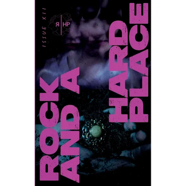 Rock and a Hard Place, Issue 12: Fall 2024