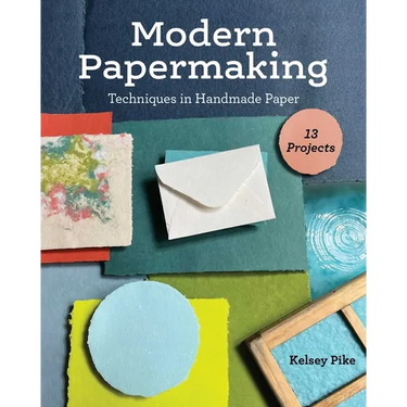 Modern Papermaking: Techniques in Handmade Paper, 13 Projects
