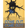 Come Out, Come Out!