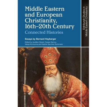 Middle Eastern and European Christianity, 16th-20th Century: Connected Histories