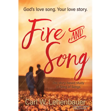 Fire and Song: God's Love Song. Your Love Story.