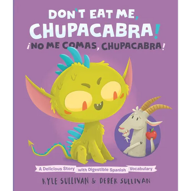 Don't Eat Me, Chupacabra! / ¡No Me Comas, Chupacabra!: A Delicious Story with Digestible Spanish Vocabulary