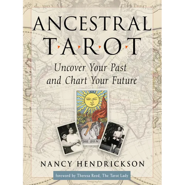 Ancestral Tarot: Uncover Your Past and Chart Your Future