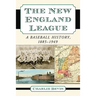 The New England League: A Baseball History, 1885-1949