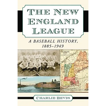 The New England League: A Baseball History, 1885-1949