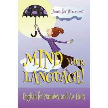 Mind Your Language!: English for Nannies and Au Pairs