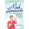 Pink Lemonade - Mastectomy Tips and Insights from a Breast Cancer Survivor