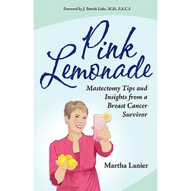Pink Lemonade - Mastectomy Tips and Insights from a Breast Cancer Survivor