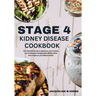 Stage 4 Kidney Disease Cookbook: The Ultimate Guide to Delicious and Healthy Low Potassium Recipes with 28 Day Meal Plan Improve your Renal Health.