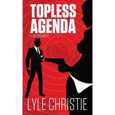 Topless Agenda: Move over James Bond, because Tag Finn is here, and, in spite of a very real fear of public restrooms, he will save the girl and the d