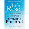 Life Reset: A Guide for Women to Recenter & Overcome Burnout