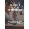 The Secret To Unlocking The Stress Cycle: Guide To Stress, Stress-Related Diseases, And Coping: How To Be Grateful