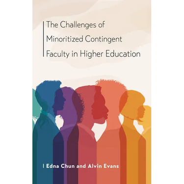The Challenges of Minoritized Contingent Faculty in Higher Education