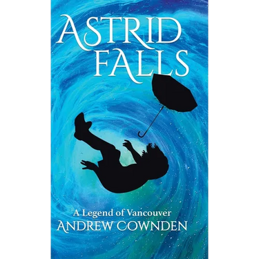 Astrid Falls: A Legend of Vancouver