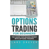 Options Trading for Beginners: The Guide for Making Money with Options Trading