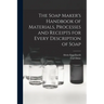 The Soap Maker's Handbook of Materials, Processes and Receipts for Every Description of Soap