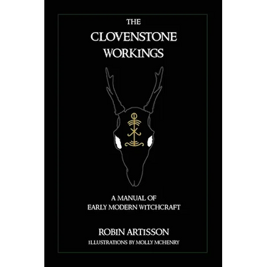 The Clovenstone Workings: A Manual of Early Modern Witchcraft
