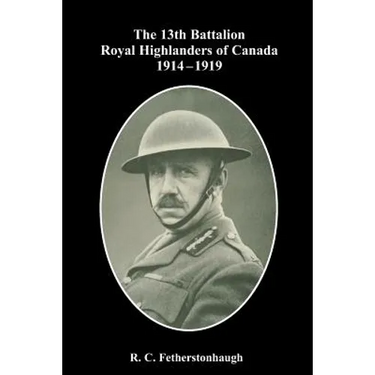 The 13th Battalion Royal Highlanders of Canada 1914-1919