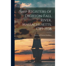 Ship Registers of Dighton-Fall River, Massachusetts, 1789-1938