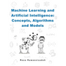 Machine Learning and Artificial Intelligence: Concepts, Algorithms and Models