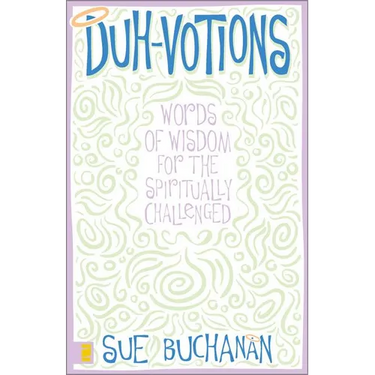 Duh-Votions: Words of Wisdom for the Spiritually Challenged