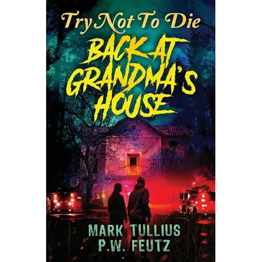 Try Not to Die: Back at Grandma's House: An Interactive Adventure