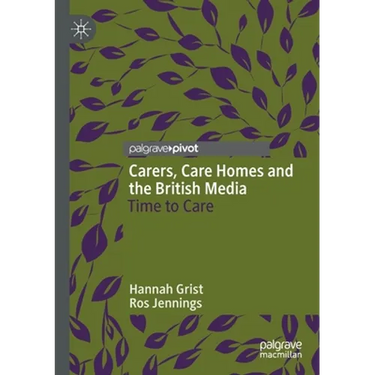 Carers, Care Homes and the British Media: Time to Care