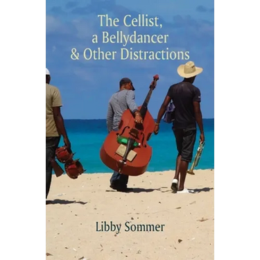 The Cellist, a Bellydancer & Other Distractions