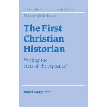 The First Christian Historian: Writing the 'Acts of the Apostles'