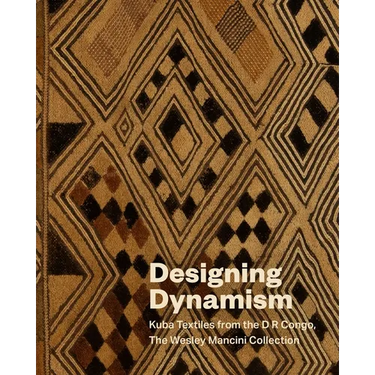 Designing Dynamism: Kuba Textiles from the D R Congo, the Wesley Mancini Collection